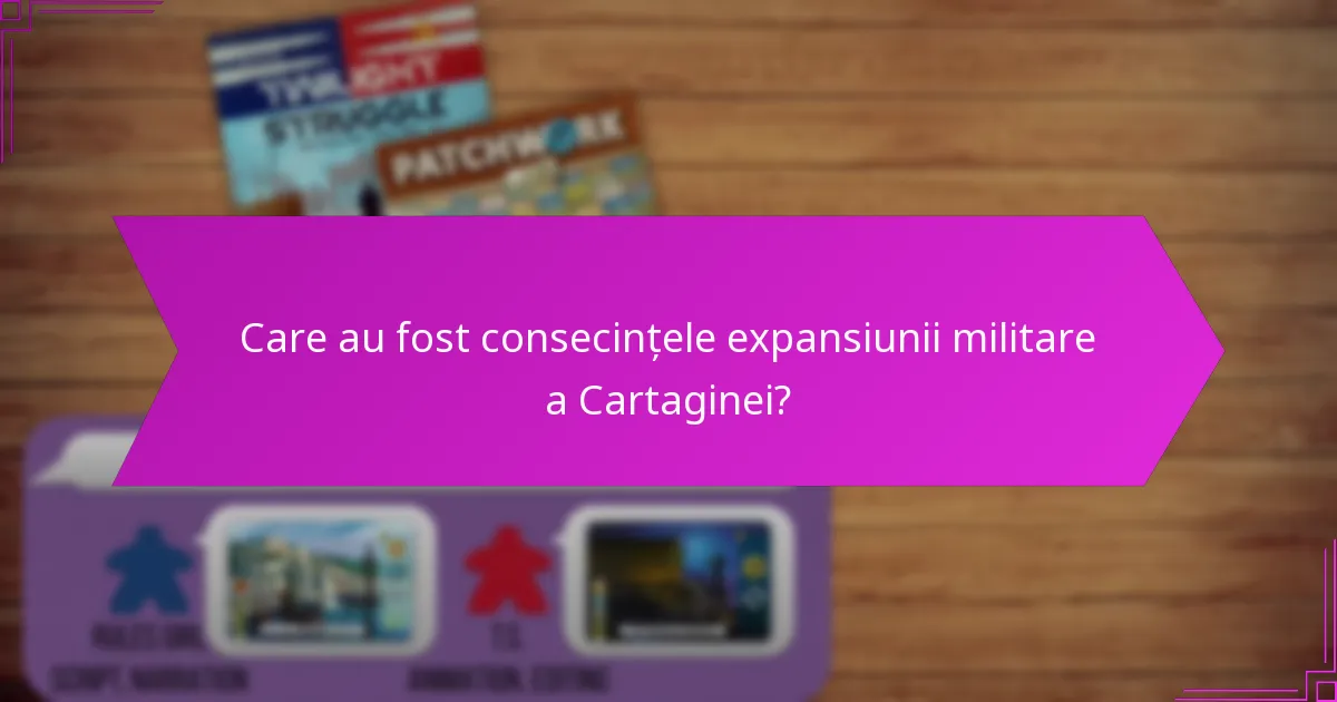 Care au fost consecințele expansiunii militare a Cartaginei?