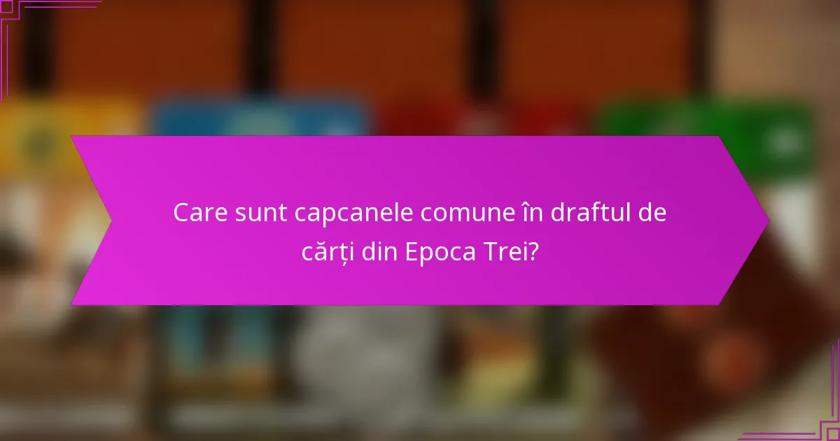 Care lideri se integrează cel mai bine în draftul de cărți din Epoca Trei?