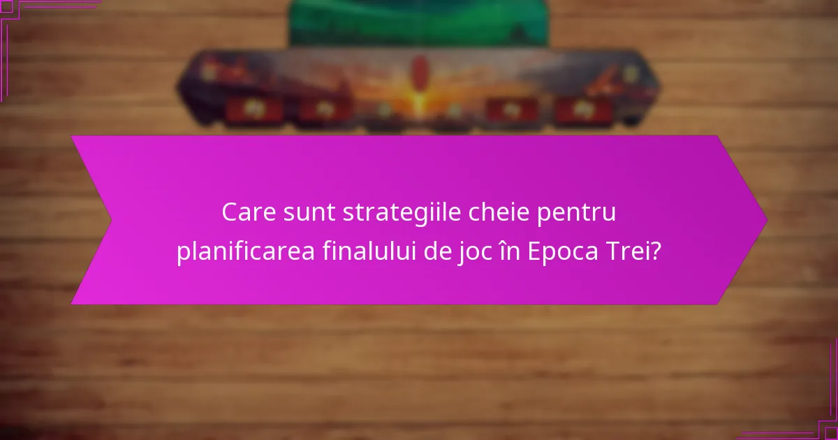 Care sunt tehnicile eficiente pentru selecția strategică în Epoca Trei?