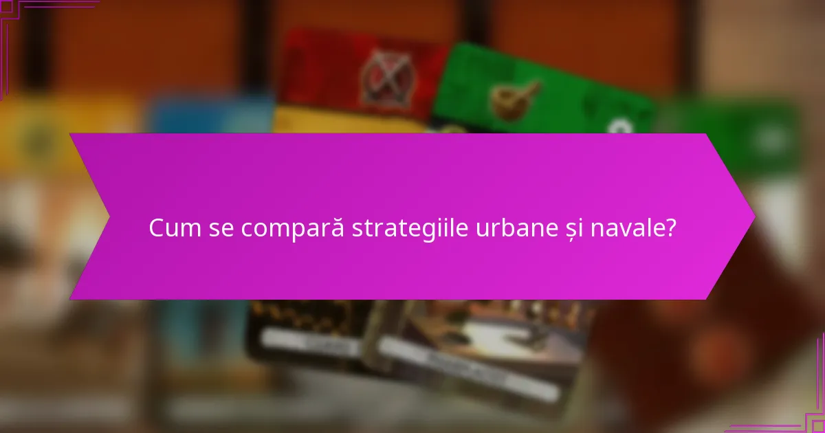 Cum se compară strategiile urbane și navale?